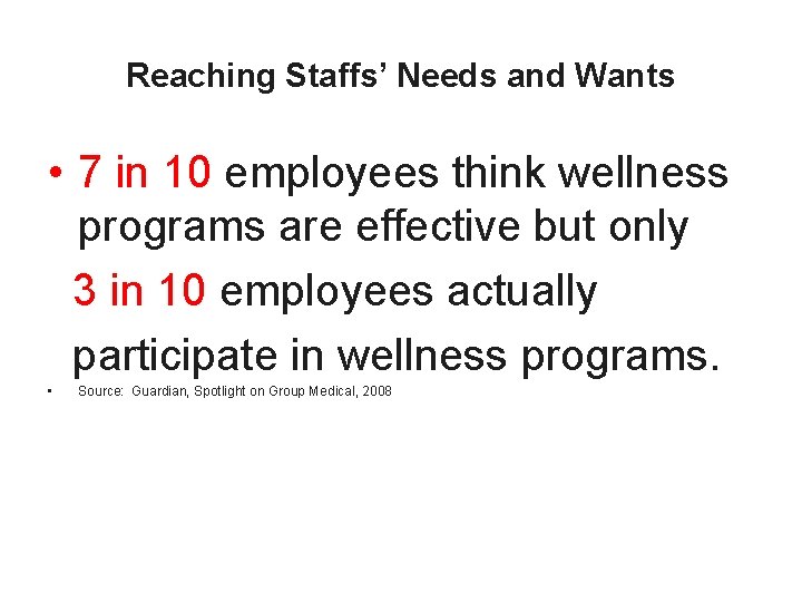 Reaching Staffs’ Needs and Wants • 7 in 10 employees think wellness programs are