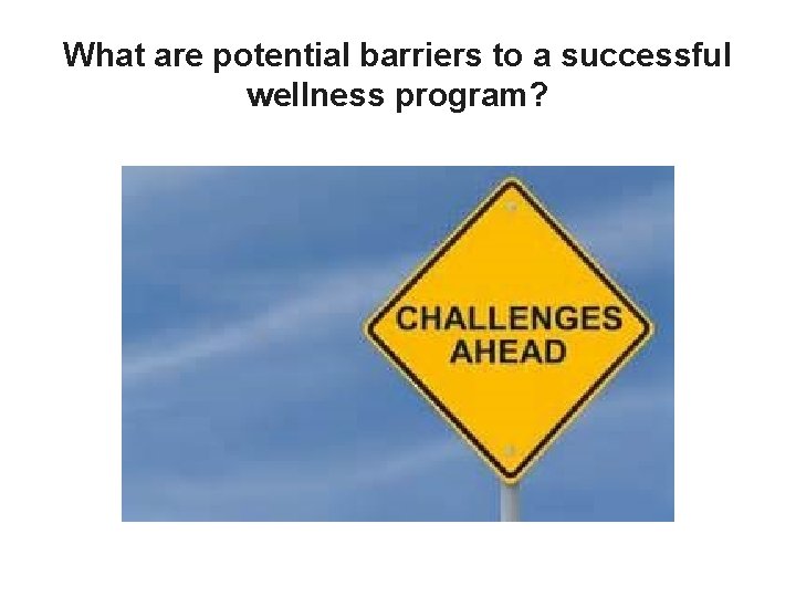 What are potential barriers to a successful wellness program? 