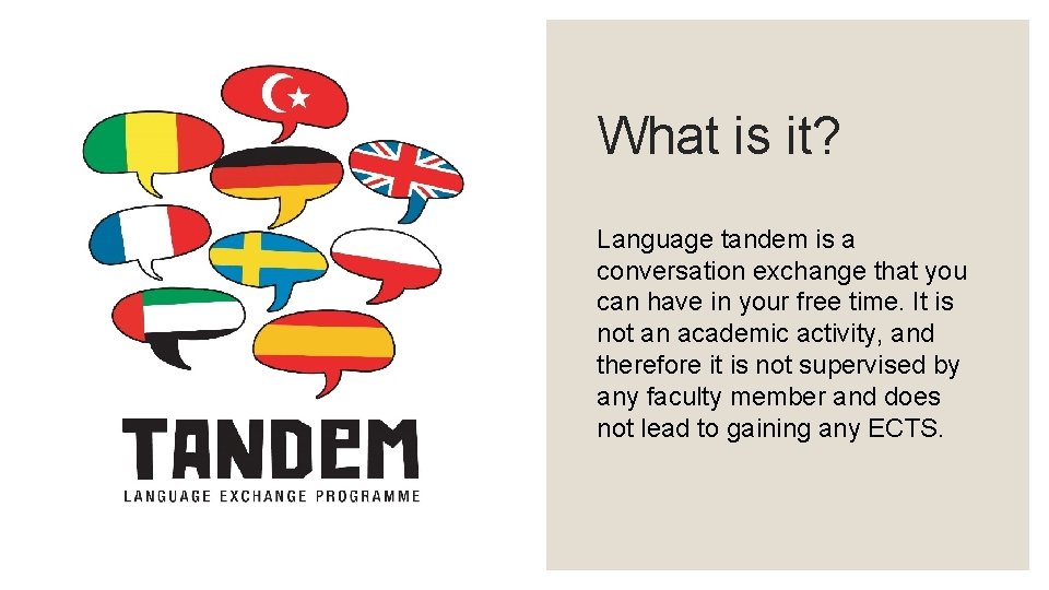 What is it? Language tandem is a conversation exchange that you can have in