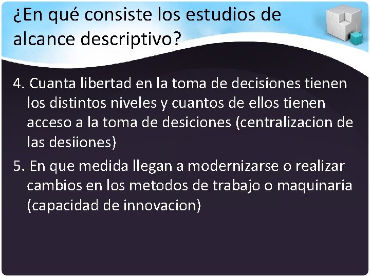 ¿En qué consiste los estudios de alcance descriptivo? 4. Cuanta libertad en la toma