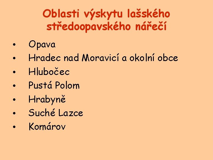 Oblasti výskytu lašského středoopavského nářečí • • Opava Hradec nad Moravicí a okolní obce