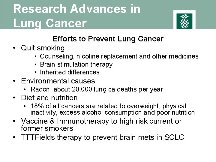 Research Advances in Lung Cancer Efforts to Prevent Lung Cancer • Quit smoking •