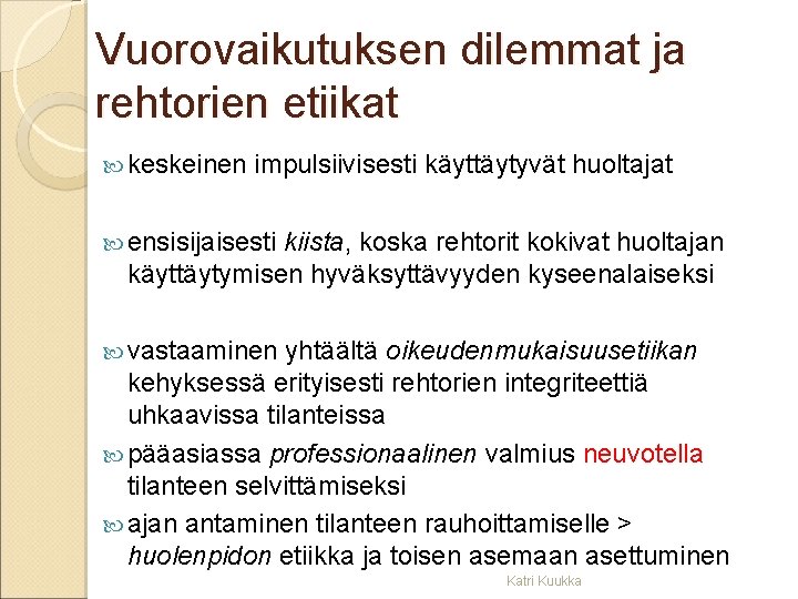 Vuorovaikutuksen dilemmat ja rehtorien etiikat keskeinen impulsiivisesti käyttäytyvät huoltajat ensisijaisesti kiista, koska rehtorit kokivat