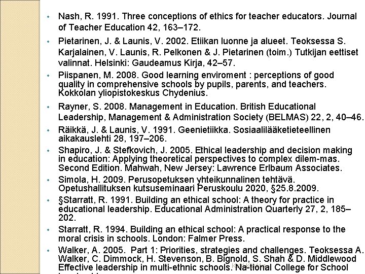  • Nash, R. 1991. Three conceptions of ethics for teacher educators. Journal of
