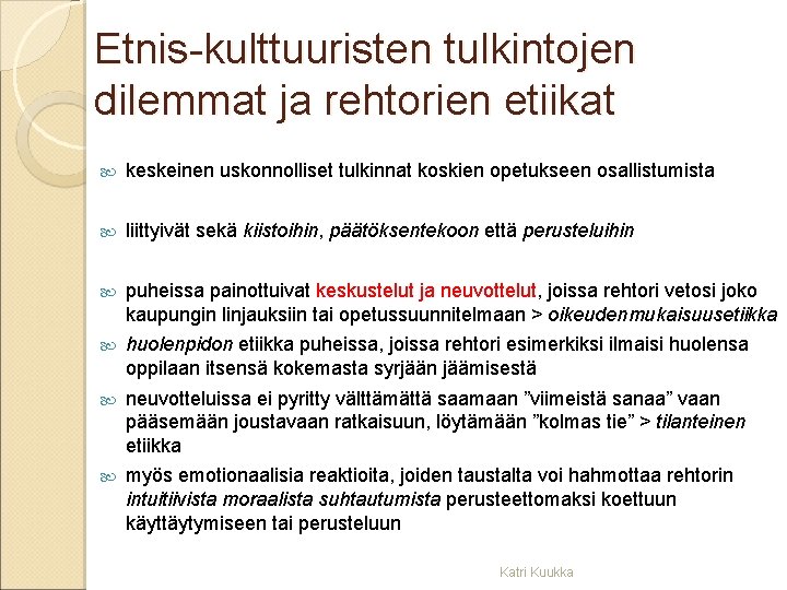 Etnis kulttuuristen tulkintojen dilemmat ja rehtorien etiikat keskeinen uskonnolliset tulkinnat koskien opetukseen osallistumista liittyivät