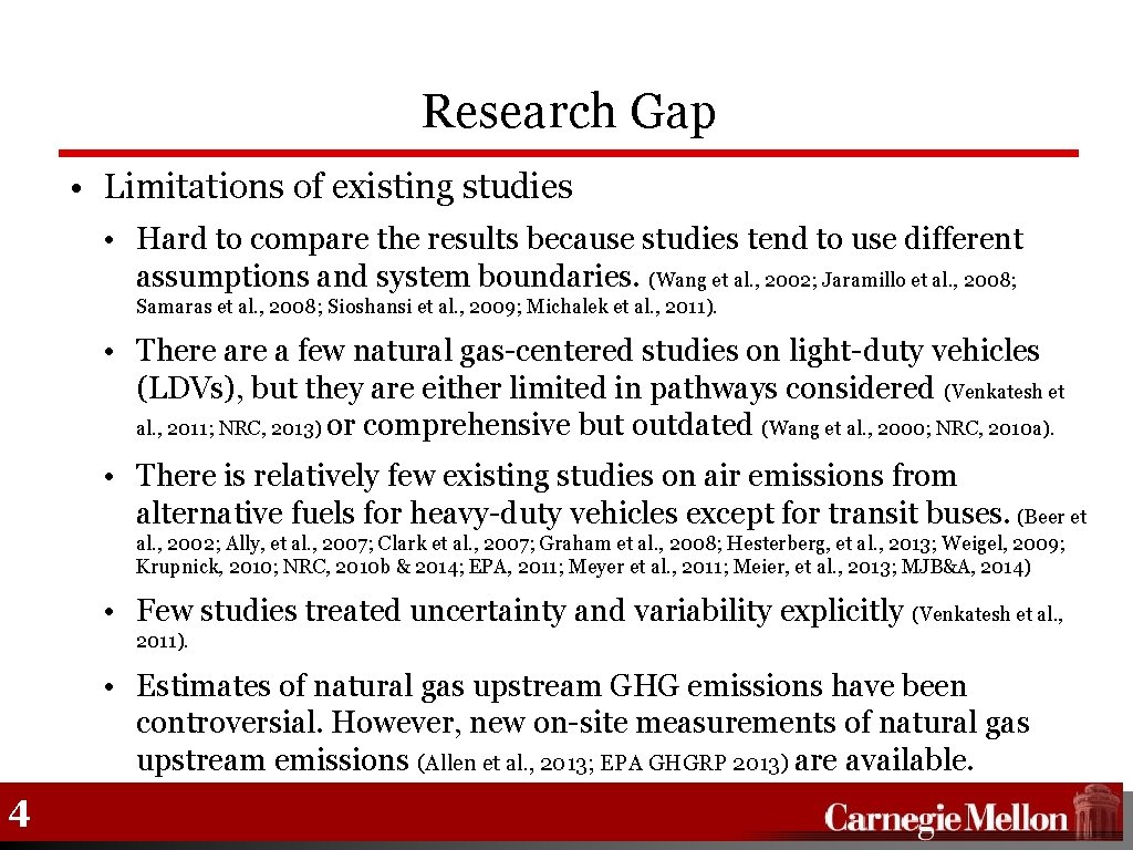 Research Gap • Limitations of existing studies • Hard to compare the results because