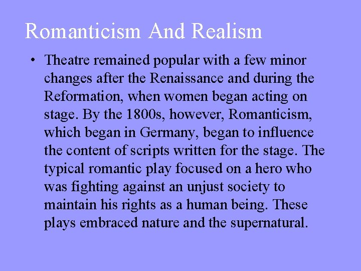 Romanticism And Realism • Theatre remained popular with a few minor changes after the