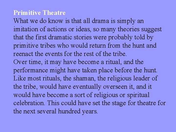 Primitive Theatre What we do know is that all drama is simply an imitation