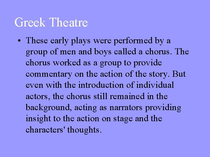 Greek Theatre • These early plays were performed by a group of men and