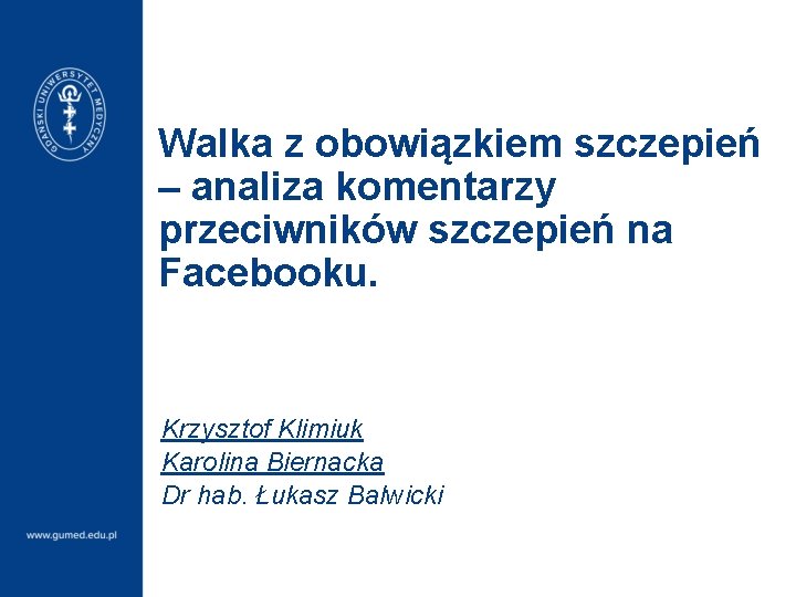 Walka z obowiązkiem szczepień – analiza komentarzy przeciwników szczepień na Facebooku. Krzysztof Klimiuk Karolina