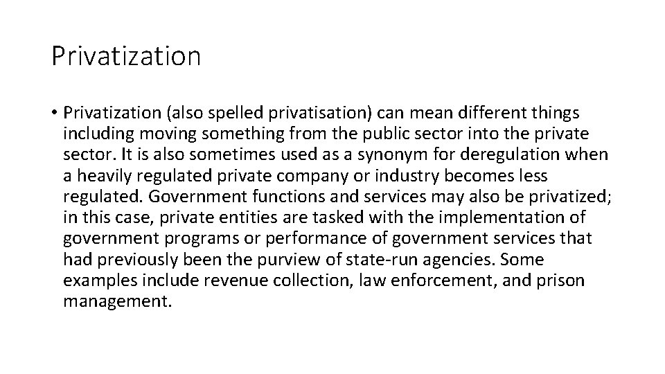 Privatization • Privatization (also spelled privatisation) can mean different things including moving something from