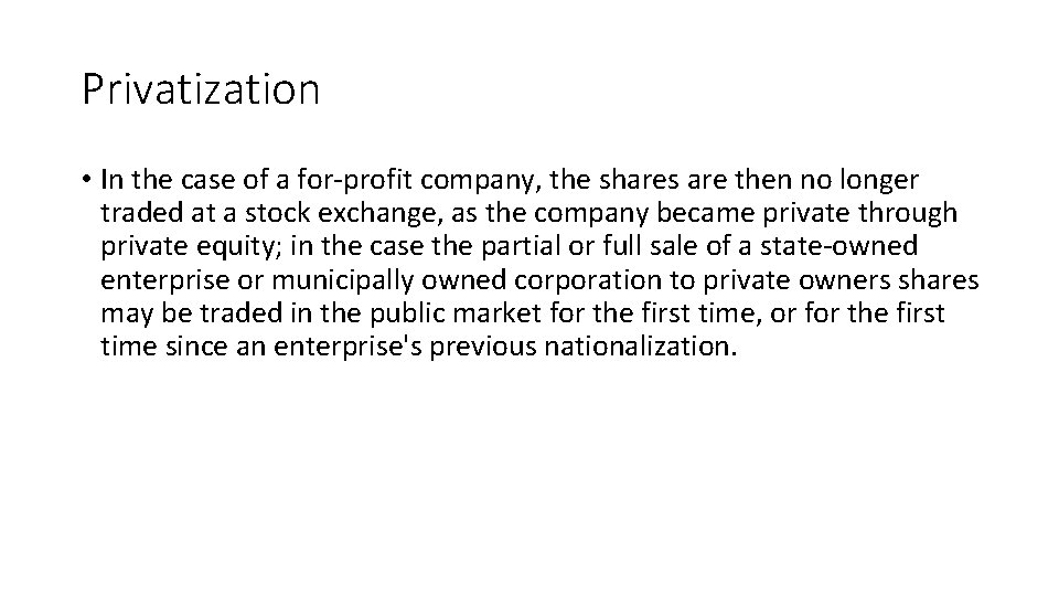 Privatization • In the case of a for-profit company, the shares are then no
