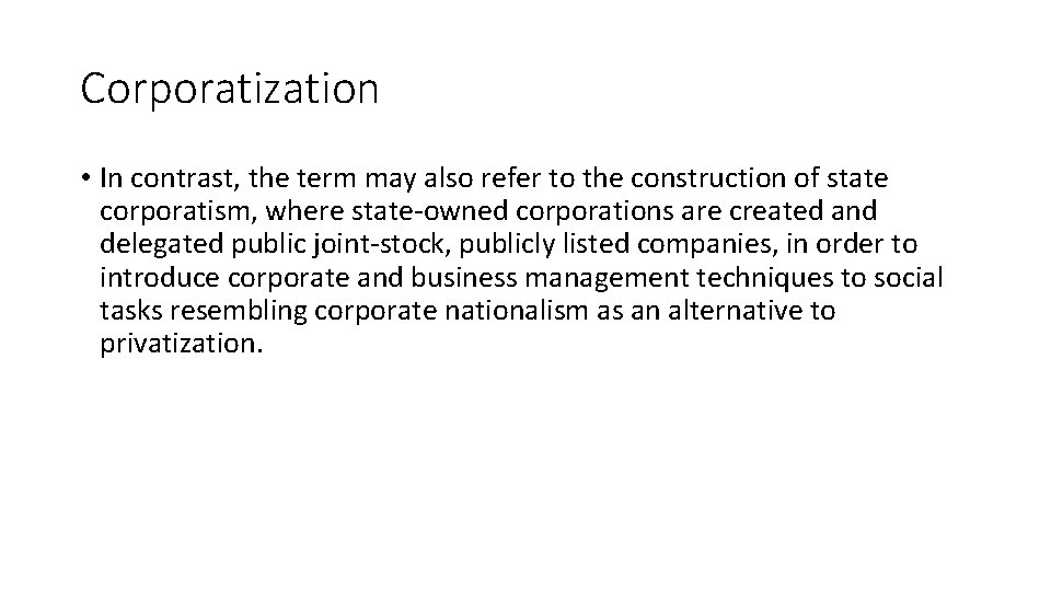 Corporatization • In contrast, the term may also refer to the construction of state