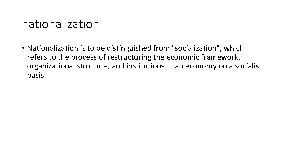nationalization • Nationalization is to be distinguished from "socialization", which refers to the process