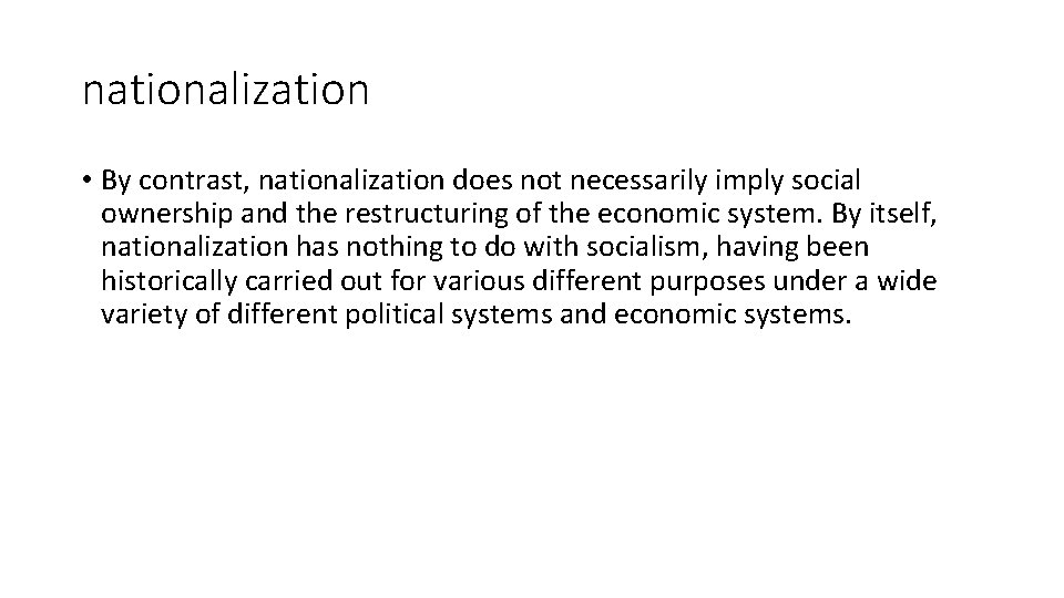 nationalization • By contrast, nationalization does not necessarily imply social ownership and the restructuring