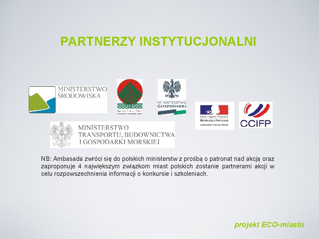 PARTNERZY INSTYTUCJONALNI NB: Ambasada zwróci się do polskich ministerstw z prośbą o patronat nad