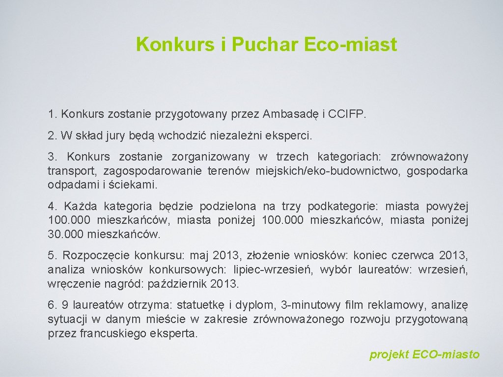 Konkurs i Puchar Eco-miast 1. Konkurs zostanie przygotowany przez Ambasadę i CCIFP. 2. W