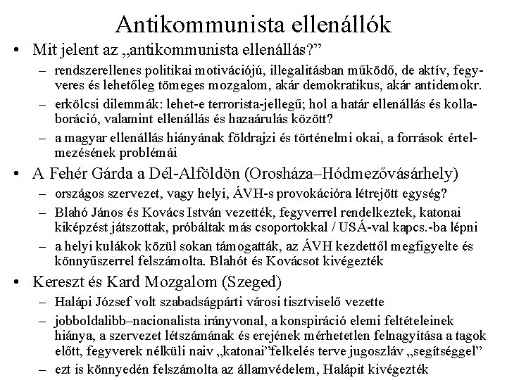 Antikommunista ellenállók • Mit jelent az „antikommunista ellenállás? ” – rendszerellenes politikai motivációjú, illegalitásban