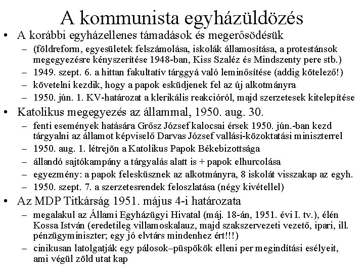 A kommunista egyházüldözés • A korábbi egyházellenes támadások és megerősödésük – (földreform, egyesületek felszámolása,