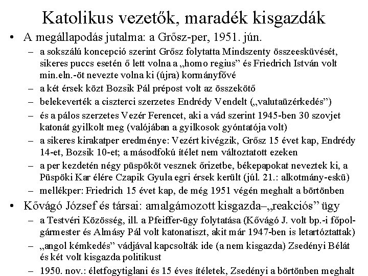 Katolikus vezetők, maradék kisgazdák • A megállapodás jutalma: a Grősz-per, 1951. jún. – a