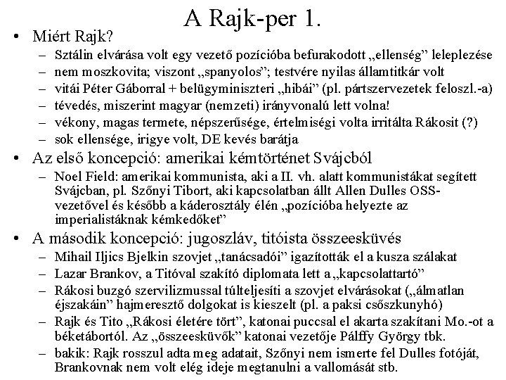  • Miért Rajk? – – – A Rajk-per 1. Sztálin elvárása volt egy