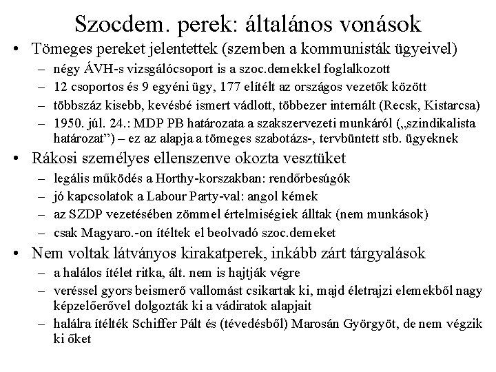 Szocdem. perek: általános vonások • Tömeges pereket jelentettek (szemben a kommunisták ügyeivel) – –
