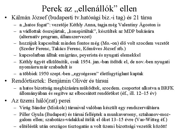 Perek az „ellenállók” ellen • Kálmán József (budapesti tv. hatósági biz. -i tag) és