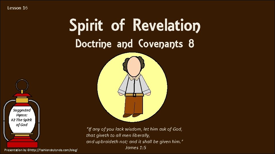 Lesson 16 Spirit of Revelation Doctrine and Covenants 8 Suggested Hymn: #2 The Spirit