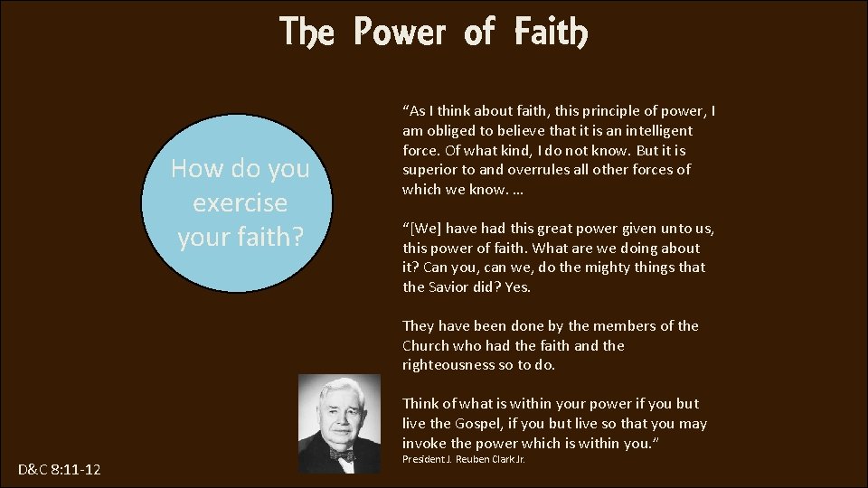 The Power of Faith How do you exercise your faith? “As I think about