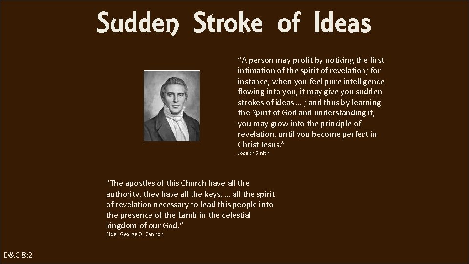 Sudden Stroke of Ideas “A person may profit by noticing the first intimation of