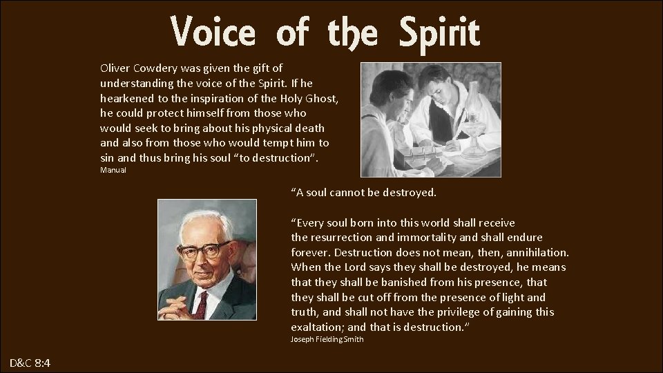 Voice of the Spirit Oliver Cowdery was given the gift of understanding the voice