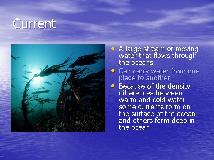 Current • A large stream of moving • • water that flows through the Current • A large stream of moving • • water that flows through the