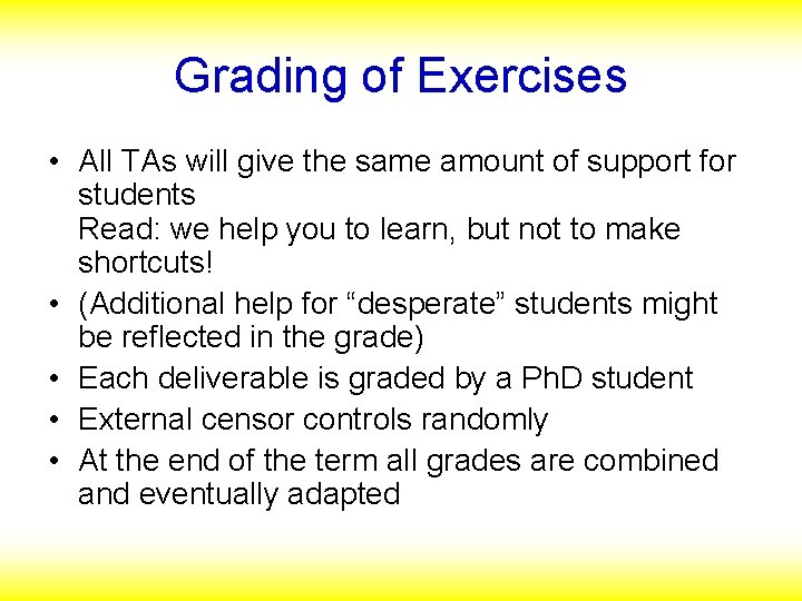 Grading of Exercises • All TAs will give the same amount of support for