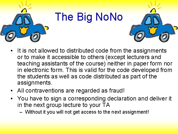 The Big No. No • It is not allowed to distributed code from the