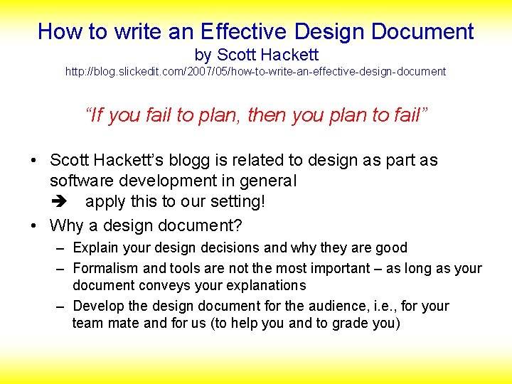 How to write an Effective Design Document by Scott Hackett http: //blog. slickedit. com/2007/05/how-to-write-an-effective-design-document