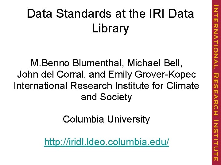 Data Standards at the IRI Data Library M. Benno Blumenthal, Michael Bell, John del