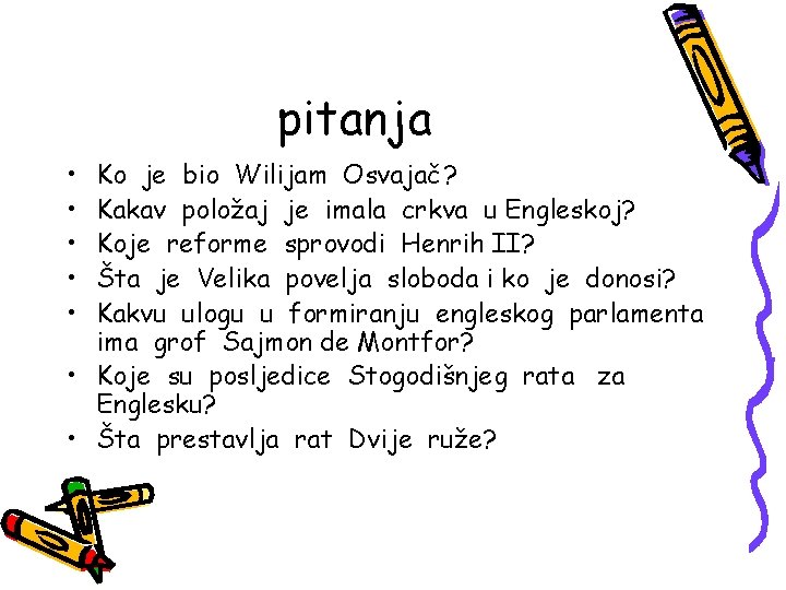 pitanja • • • Ko je bio Wilijam Osvajač? Kakav položaj je imala crkva