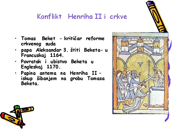 Konflikt Henriha II i crkve • Tomas Beket - kritičar reforme crkvenog suda •