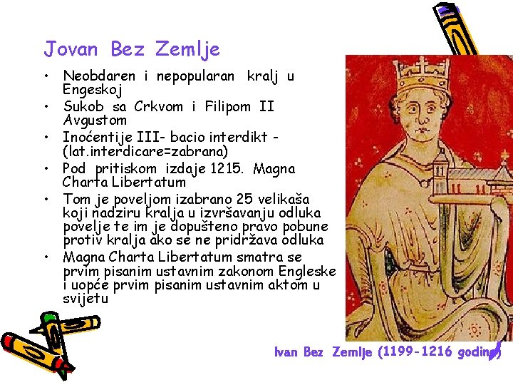 Jovan Bez Zemlje • Neobdaren i nepopularan kralj u Engeskoj • Sukob sa Crkvom