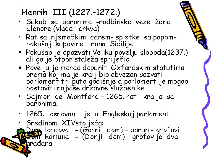 Henrih III (1227. -1272. ) • Sukob sa baronima -rodbinske veze žene Elenore (vlada