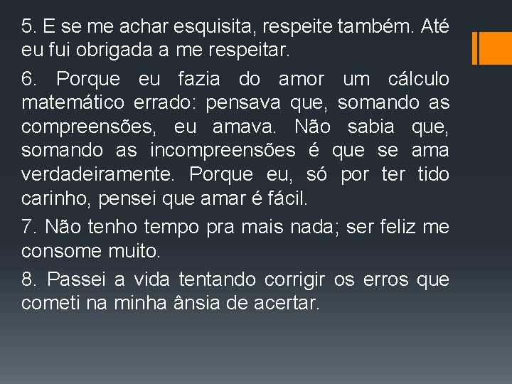 5. E se me achar esquisita, respeite também. Até eu fui obrigada a me