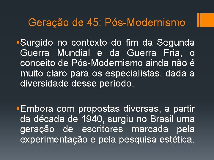 Geração de 45: Pós-Modernismo §Surgido no contexto do fim da Segunda Guerra Mundial e