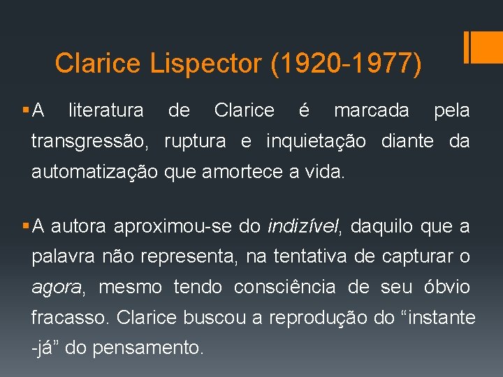 Clarice Lispector (1920 -1977) §A literatura de Clarice é marcada pela transgressão, ruptura e