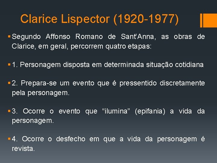 Clarice Lispector (1920 -1977) § Segundo Affonso Romano de Sant’Anna, as obras de Clarice,