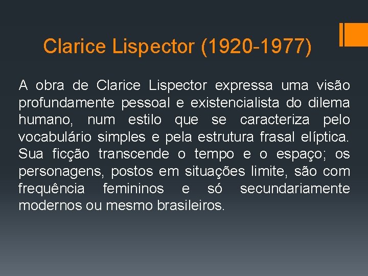 Clarice Lispector (1920 -1977) A obra de Clarice Lispector expressa uma visão profundamente pessoal