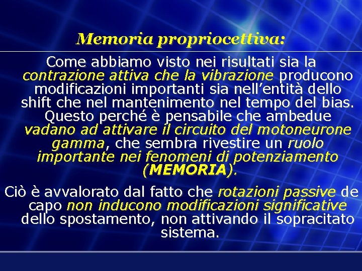 Memoria propriocettiva: Come abbiamo visto nei risultati sia la contrazione attiva che la vibrazione