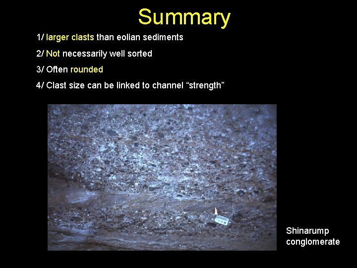 Summary 1/ larger clasts than eolian sediments 2/ Not necessarily well sorted 3/ Often