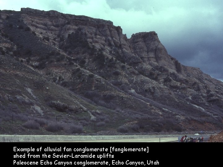 Example of alluvial fan conglomerate [fanglomerate] shed from the Sevier-Laramide uplifts Paleocene Echo Canyon