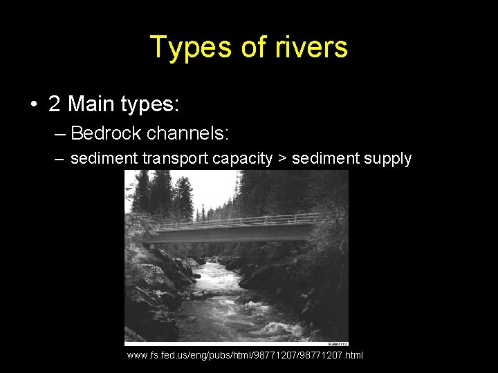 Types of rivers • 2 Main types: – Bedrock channels: – sediment transport capacity