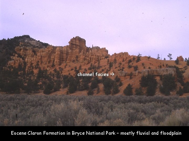 channel facies Eocene Claron Formation in Bryce National Park – mostly fluvial and floodplain